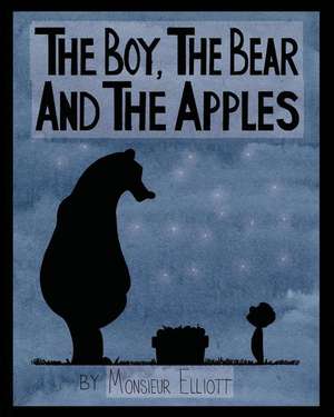 The Boy, the Bear, and the Apples de Monsieur Elliott