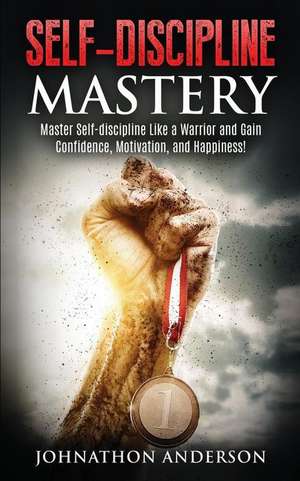 Self Discipline Mastery de Johnathon Anderson