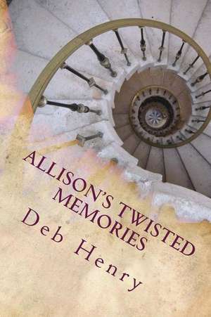 Allison's Twisted Memories de Deb Henry