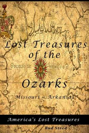 Lost Treasures of the Ozarks de Bud Steed