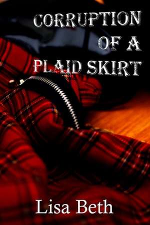 Corruption of a Plaid Skirt de Beth, Lisa