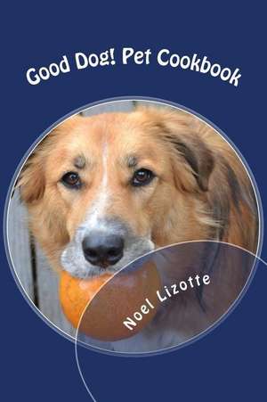 Good Dog! de Noel Lizotte