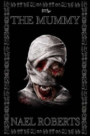 The Mummy de Nael Roberts