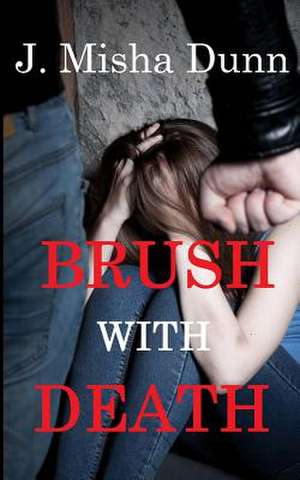 Brush with Death de Dunn, J. Misha