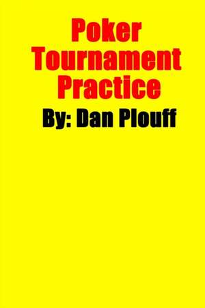 Poker Tournament Practice de Dan Plouff