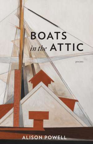 Boats in the Attic de Alison Powell