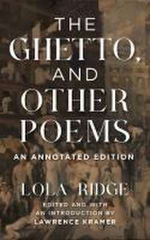 The Ghetto, and Other Poems – An Annotated Edition de Lola Ridge