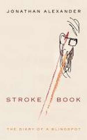 Stroke Book – The Diary of a Blindspot de Jonathan Alexander