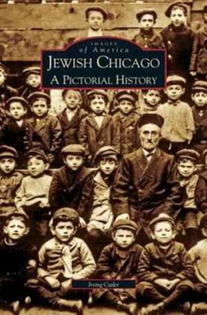 Jewish Chicago: A Pictorial History de Irving Cutler