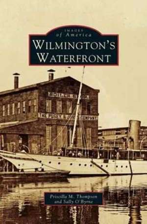 Wilmington's Waterfront de Priscilla M. Thompson