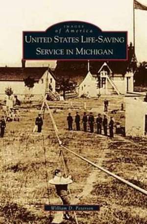 United States Life-Saving Service in Michigan de William D. Peterson