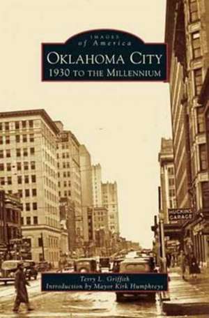 Oklahoma City: 1930 to the Millennium de Terry L. Griffith