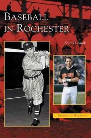 Baseball in Rochester de Scott Pitoniak