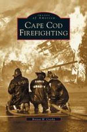 Cape Cod Firefighting de Britton W. Crosby