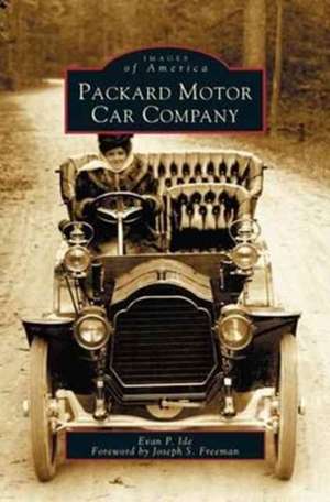 Packard Motor Car Company de Evan P. Ide