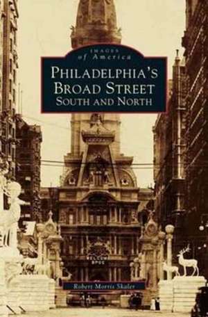 Philadelphia's Broad Street de Robert Morris Skaler