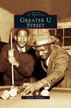 Greater U Street de Paul K. Williams