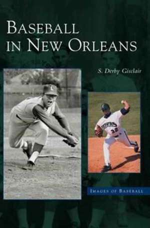 Baseball in New Orleans de Derby Gisclair