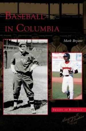 Baseball in Columbia de Mark Bryant