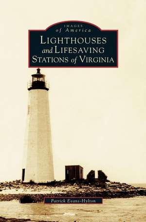 Lighthouses and Lifesaving Stations of Virginia de Patrick Evans-Hylton