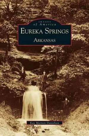 Eureka Springs, Arkansas de Kay Marnon Danielson