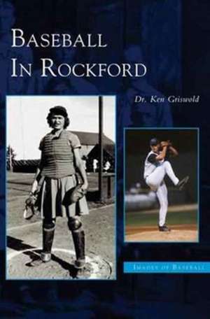 Baseball in Rockford de Kenneth Griswold