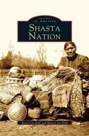 Shasta Nation de Monica J. Hall