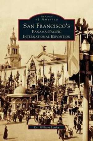 San Francisco's Panama-Pacific International Exposition de William Lipsky