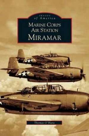 Marine Corps Air Station Miramar de Thomas O'Hara