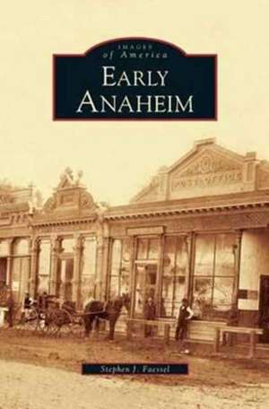 Early Anaheim de Stephen J. Faessel