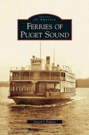 Ferries of Puget Sound de Steven J. Pickens