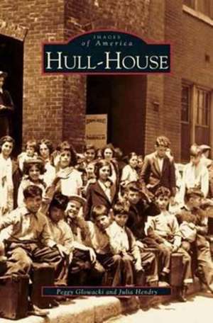 Hull-House de Peggy Glowacki