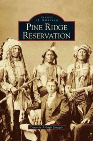 Pine Ridge Reservation, South Dakota de Donovin Arleigh Sprague