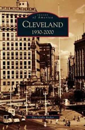 Cleveland, Ohio: 1930-2000 de Thea Gallo Becker