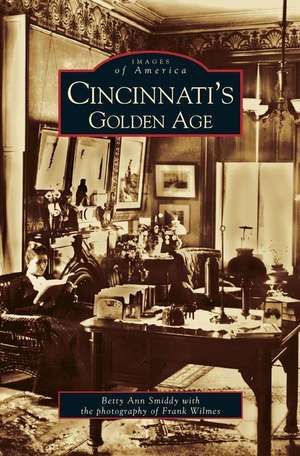 Cincinnati's Golden Age de Betty Ann Smiddy