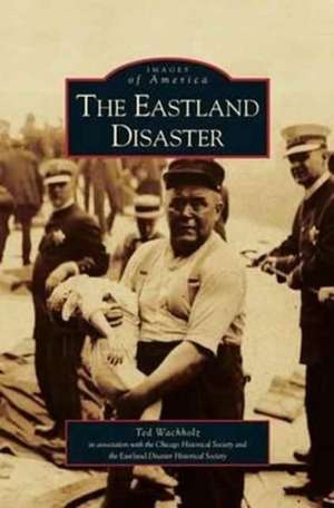 Eastland Disaster de Ted Wachholz