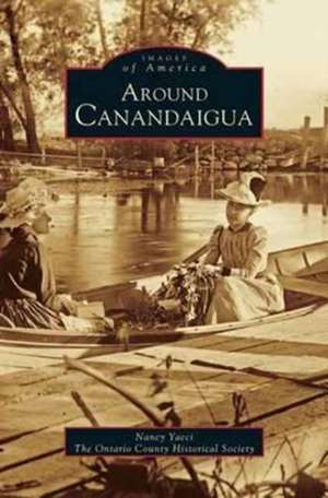 Around Canandaigua (Revised) de Ontario County Historical Society