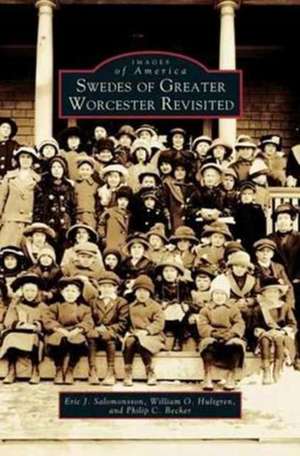 Swedes of Greater Worcester Revisited de Salomonsson, Eric J.