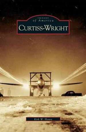 Curtiss-Wright de Kirk W. House