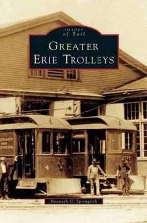 Greater Erie Trolleys de Kenneth C. Springirth