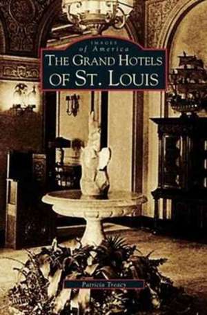 Grand Hotels of St. Louis de Patricia Treacy