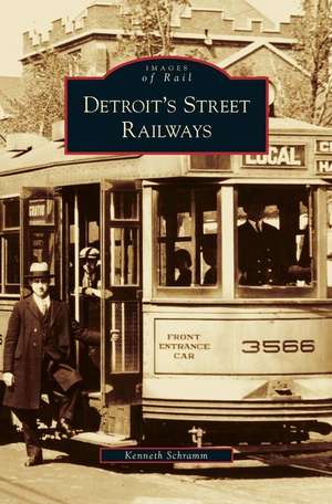 Detroit's Street Railways de Kenneth Schramm