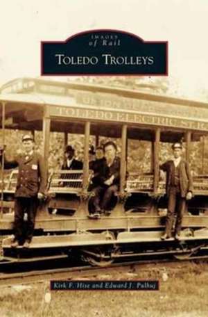 Toledo Trolleys de Kirk F. Hise