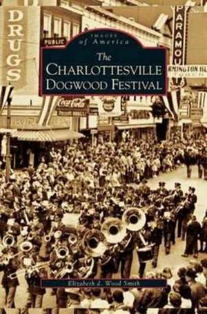 Charlottesville Dogwood Festival de Elizabeth D. Wood Smith