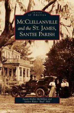 McClellanville and the St. James, Santee Parish de Susan Hoffer McMillan