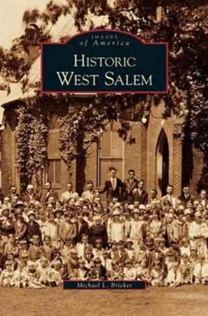 Historic West Salem de Michael L. Bricker