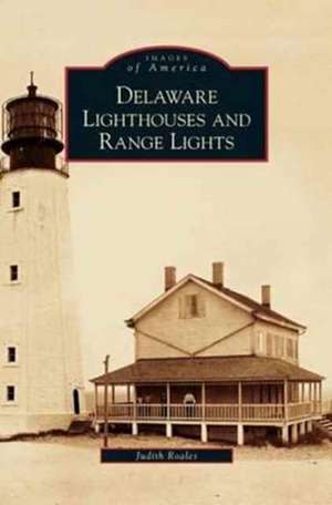 Delaware Lighthouses and Range Lights de Judith Roales