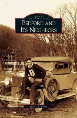 Bedford and Its Neighbors de Daniel J. Burns