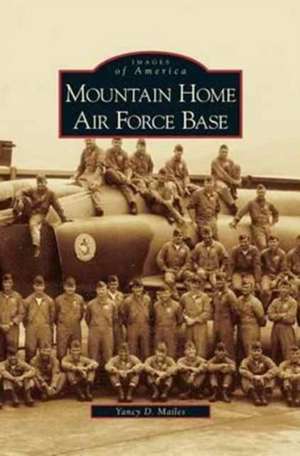 Mountain Home Air Force Base de Yancy D. Mailes