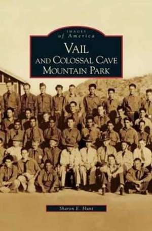 Vail and Colossal Cave Mountain Park de Sharon E. Hunt